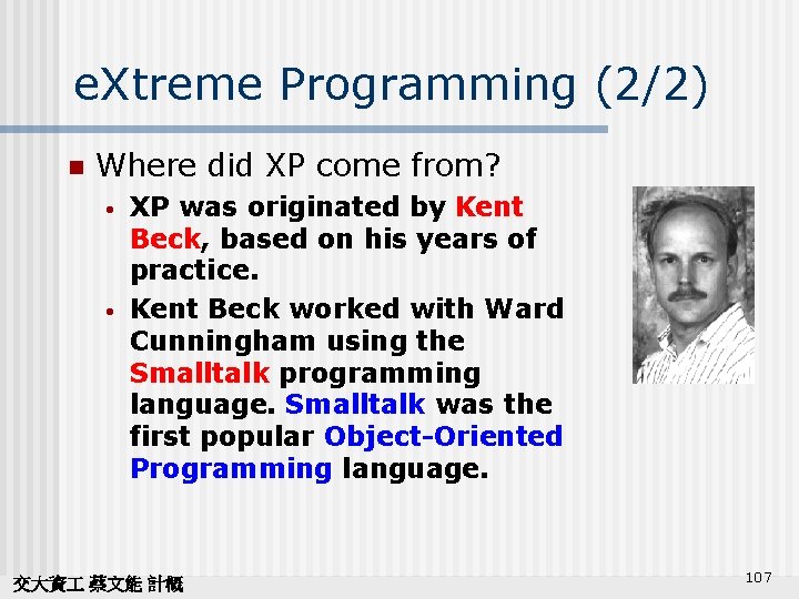 e. Xtreme Programming (2/2) n Where did XP come from? • • XP was