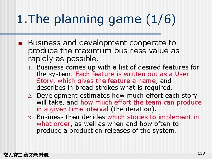 1. The planning game (1/6) n Business and development cooperate to produce the maximum