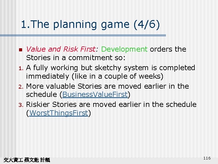 1. The planning game (4/6) n 1. 2. 3. Value and Risk First: Development