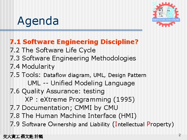 Agenda 7. 1 Software Engineering Discipline? 7. 2 The Software Life Cycle 7. 3