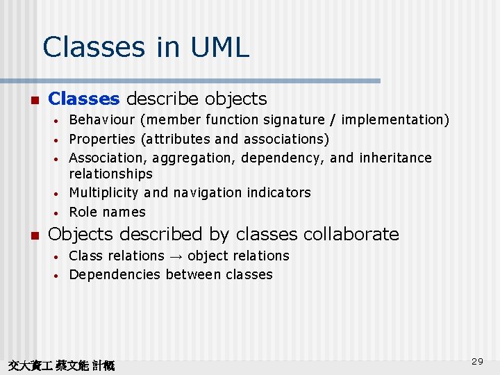 Classes in UML n Classes describe objects • • • n Behaviour (member function