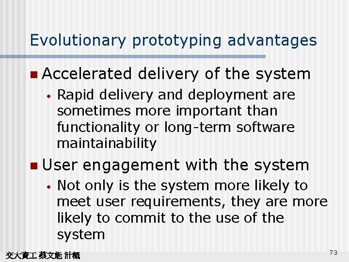 Evolutionary prototyping advantages n Accelerated delivery of the system • n Rapid delivery and