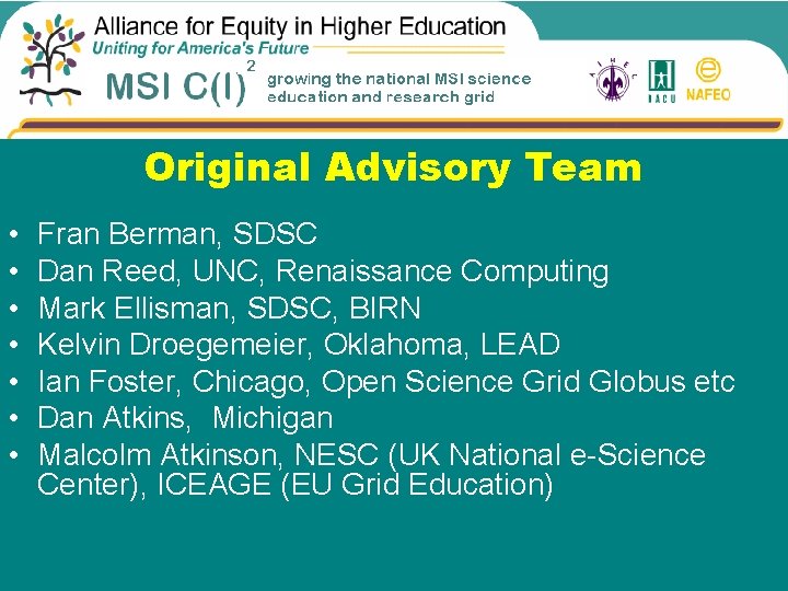 Original Advisory Team • • Fran Berman, SDSC Dan Reed, UNC, Renaissance Computing Mark