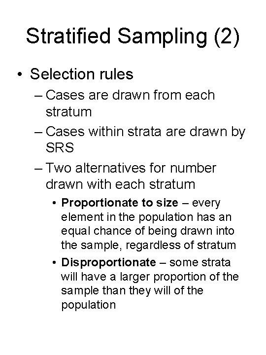 Stratified Sampling (2) • Selection rules – Cases are drawn from each stratum –