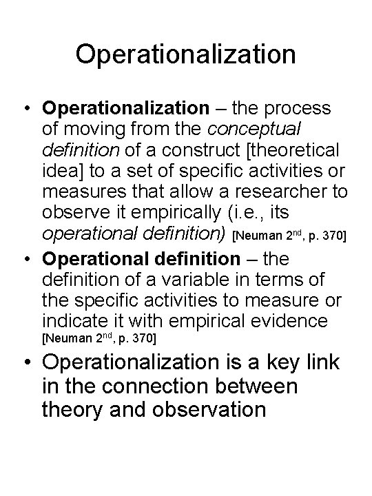 Operationalization • Operationalization – the process of moving from the conceptual definition of a