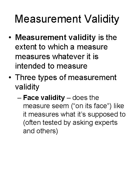 Measurement Validity • Measurement validity is the extent to which a measures whatever it