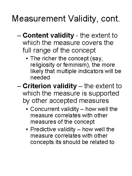 Measurement Validity, cont. – Content validity - the extent to which the measure covers