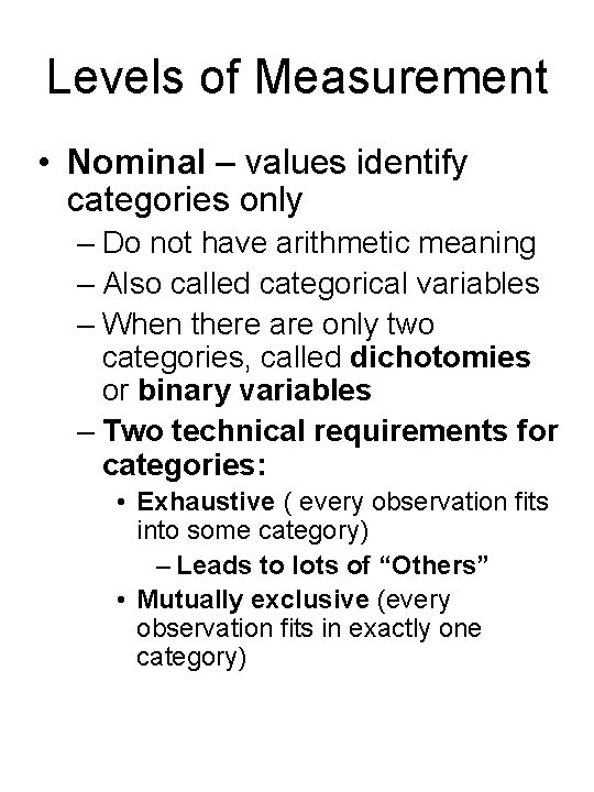 Levels of Measurement • Nominal – values identify categories only – Do not have