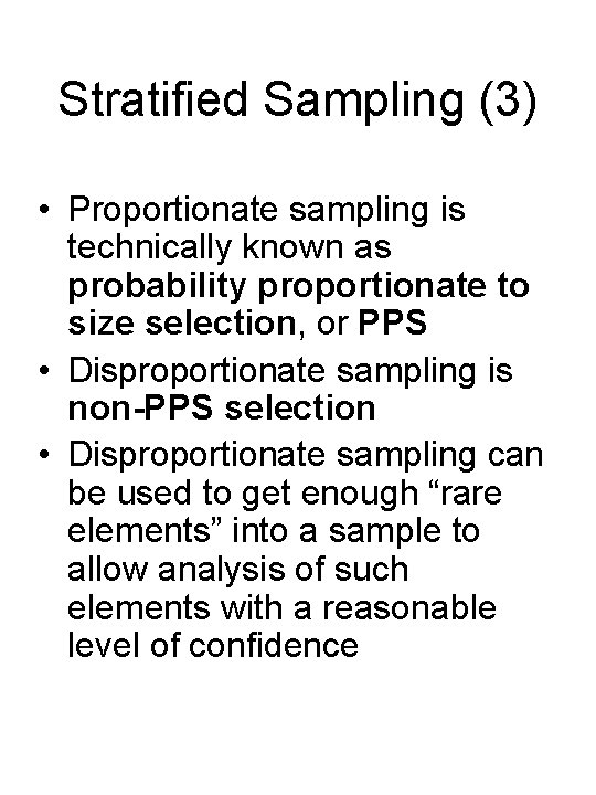 Stratified Sampling (3) • Proportionate sampling is technically known as probability proportionate to size