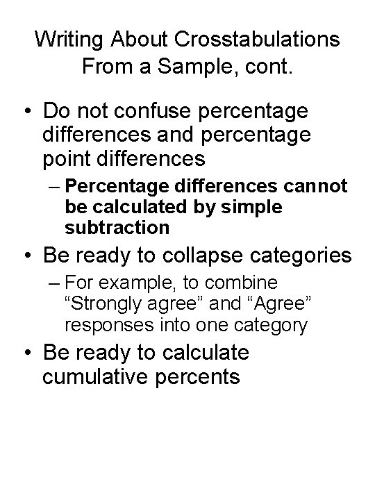 Writing About Crosstabulations From a Sample, cont. • Do not confuse percentage differences and