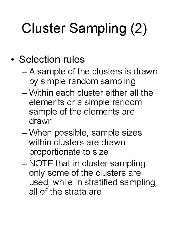 Cluster Sampling (2) • Selection rules – A sample of the clusters is drawn