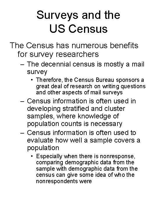 Surveys and the US Census The Census has numerous benefits for survey researchers –