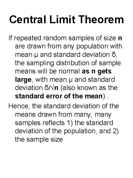 Central Limit Theorem If repeated random samples of size n are drawn from any