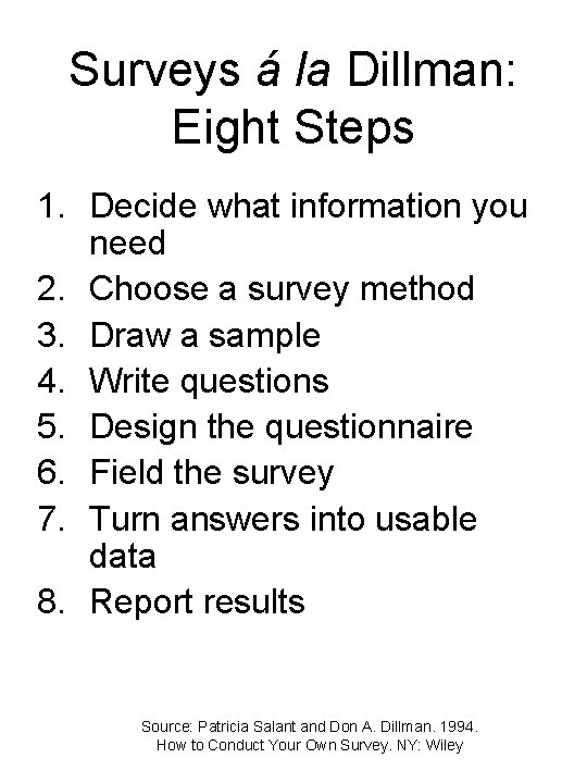 Surveys á la Dillman: Eight Steps 1. Decide what information you need 2. Choose