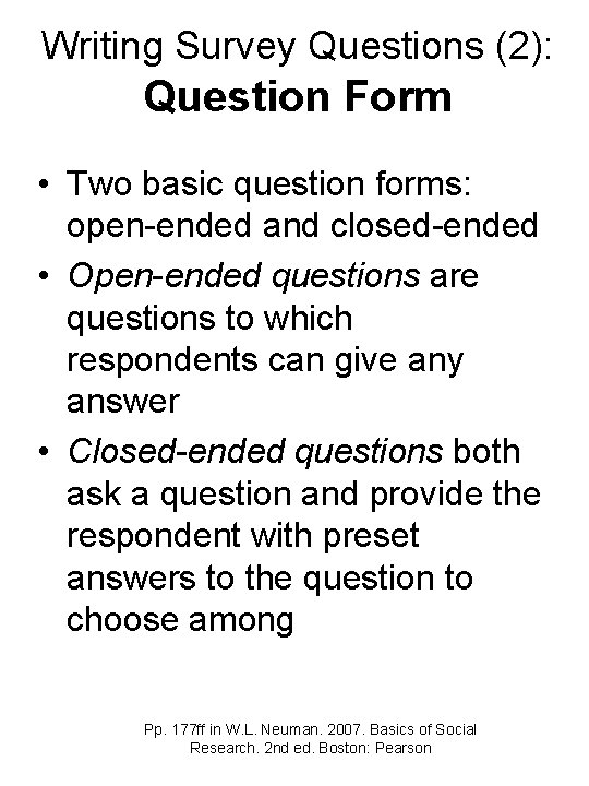 Writing Survey Questions (2): Question Form • Two basic question forms: open-ended and closed-ended