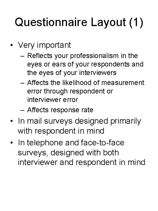 Questionnaire Layout (1) • Very important – Reflects your professionalism in the eyes or