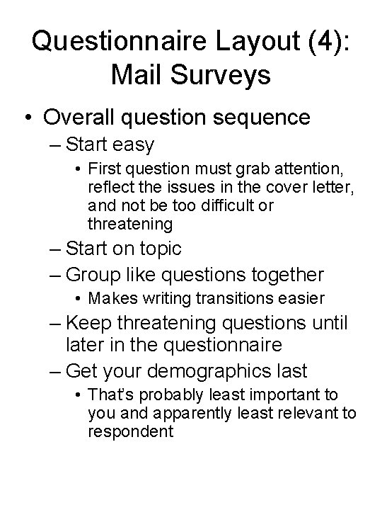 Questionnaire Layout (4): Mail Surveys • Overall question sequence – Start easy • First