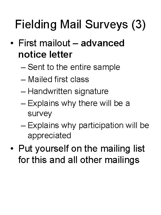 Fielding Mail Surveys (3) • First mailout – advanced notice letter – Sent to