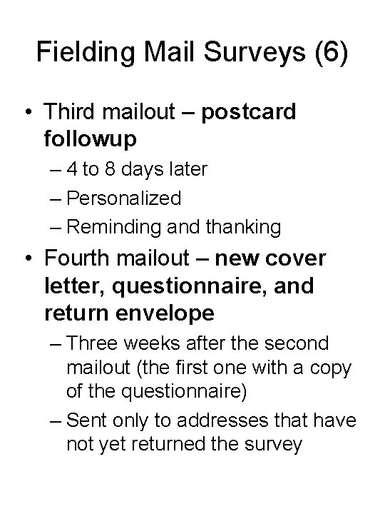 Fielding Mail Surveys (6) • Third mailout – postcard followup – 4 to 8