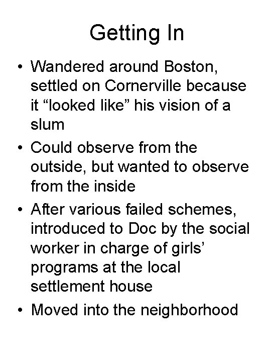 Getting In • Wandered around Boston, settled on Cornerville because it “looked like” his