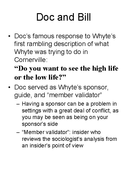 Doc and Bill • Doc’s famous response to Whyte’s first rambling description of what