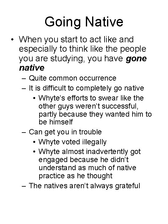 Going Native • When you start to act like and especially to think like