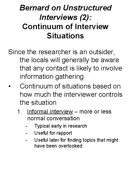 Bernard on Unstructured Interviews (2): Continuum of Interview Situations Since the researcher is an