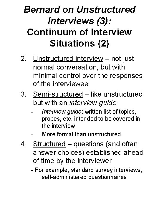 Bernard on Unstructured Interviews (3): Continuum of Interview Situations (2) 2. Unstructured interview –