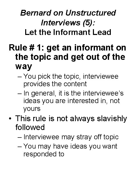 Bernard on Unstructured Interviews (5): Let the Informant Lead Rule # 1: get an