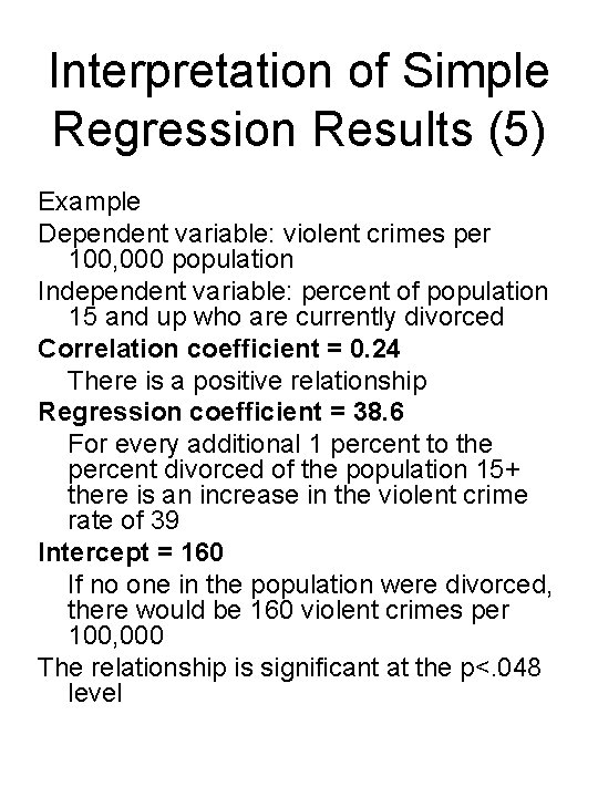 Interpretation of Simple Regression Results (5) Example Dependent variable: violent crimes per 100, 000