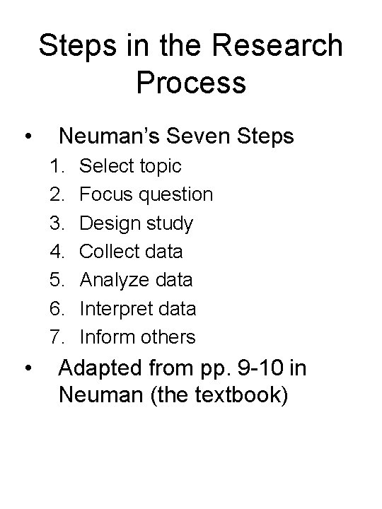 Steps in the Research Process • Neuman’s Seven Steps 1. 2. 3. 4. 5.