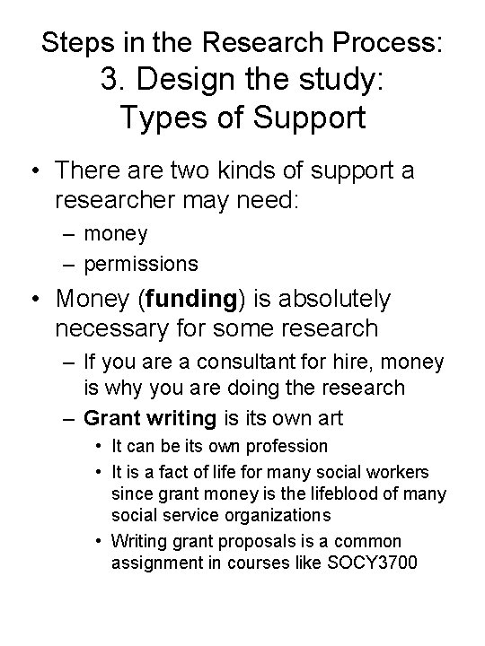 Steps in the Research Process: 3. Design the study: Types of Support • There