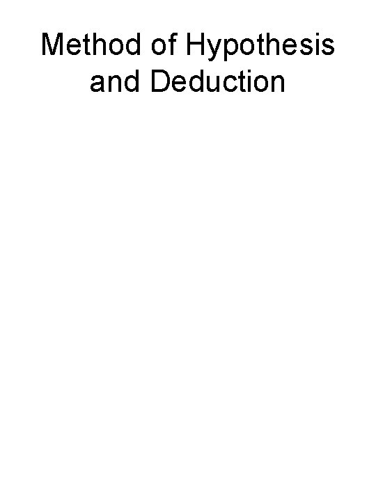 Method of Hypothesis and Deduction 