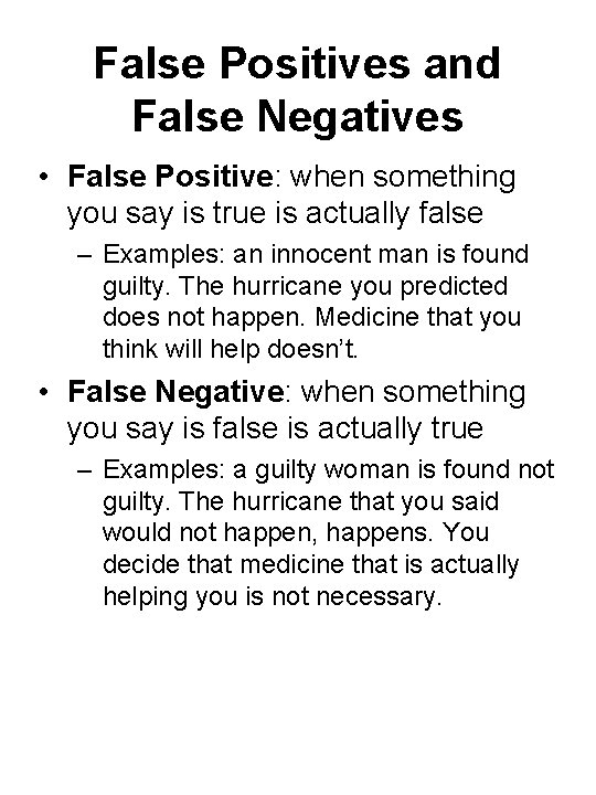 False Positives and False Negatives • False Positive: when something you say is true