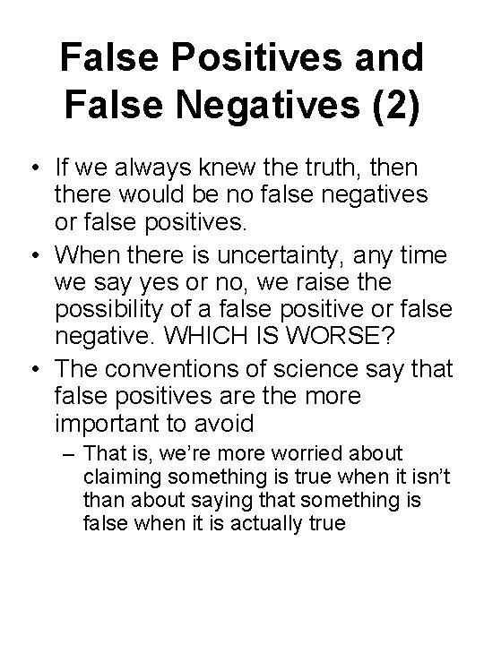 False Positives and False Negatives (2) • If we always knew the truth, then