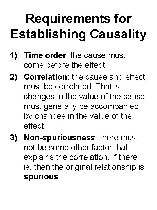 Requirements for Establishing Causality 1) Time order: the cause must come before the effect