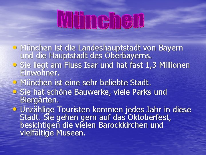  • München ist die Landeshauptstadt von Bayern • • und die Hauptstadt des
