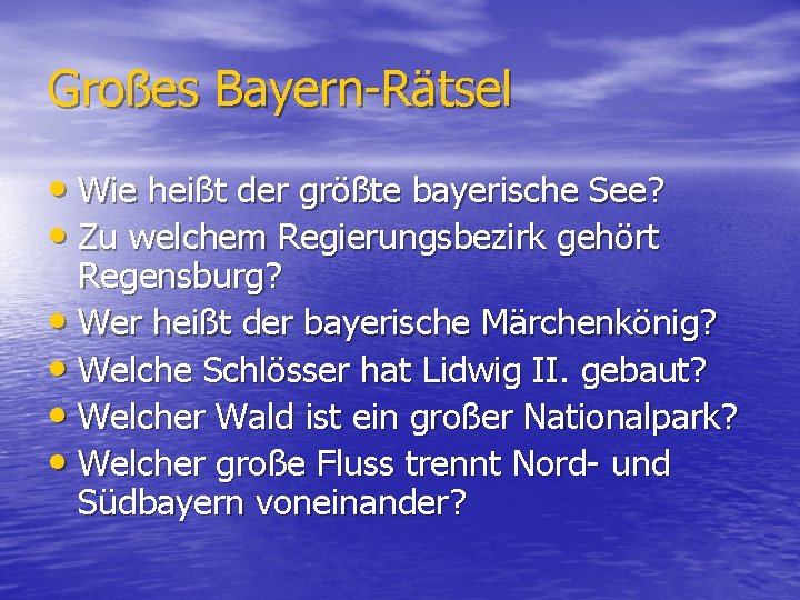 Großes Bayern-Rätsel • Wie heißt der größte bayerische See? • Zu welchem Regierungsbezirk gehört