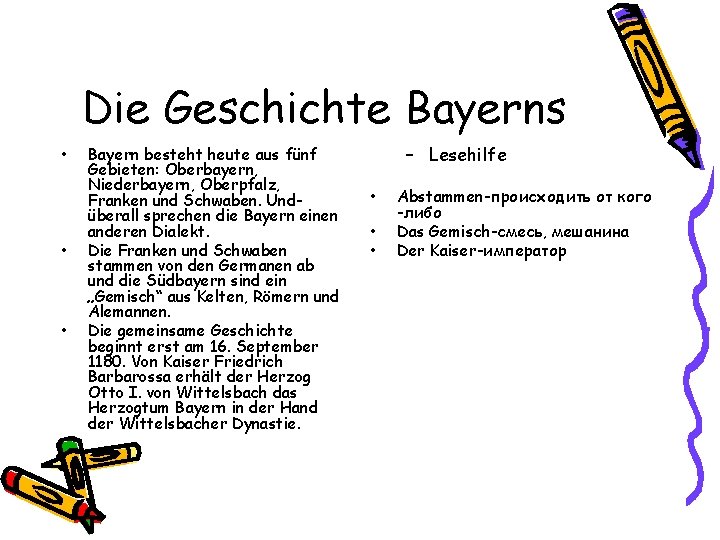 Die Geschichte Bayerns • • • Bayern besteht heute aus fünf Gebieten: Oberbayern, Niederbayern,