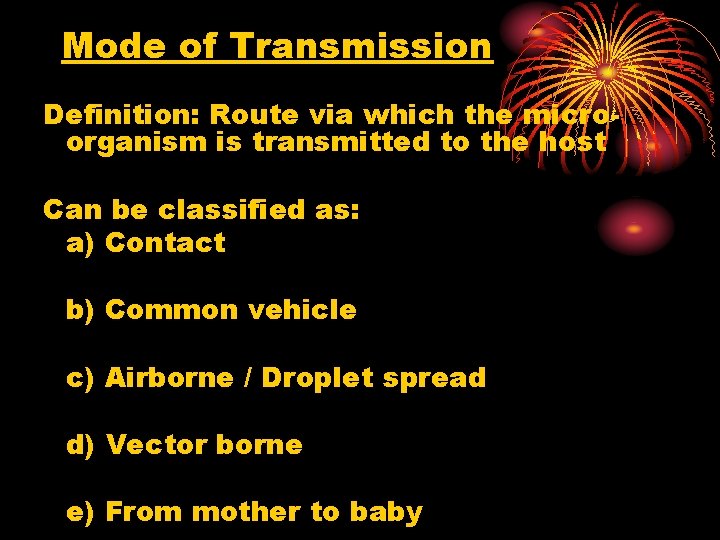 Mode of Transmission Definition: Route via which the microorganism is transmitted to the host