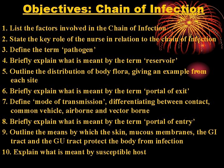 Objectives: Chain of Infection 1. List the factors involved in the Chain of Infection