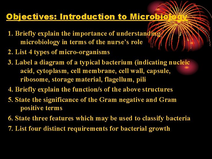 Objectives: Introduction to Microbiology 1. Briefly explain the importance of understanding microbiology in terms