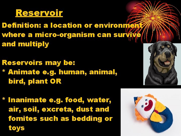Reservoir Definition: a location or environment where a micro-organism can survive and multiply Reservoirs