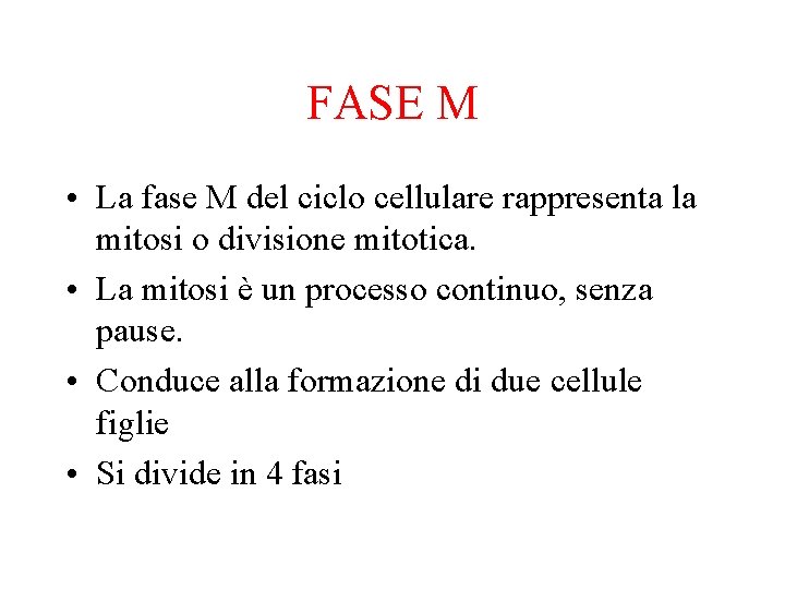 FASE M • La fase M del ciclo cellulare rappresenta la mitosi o divisione