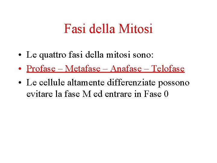 Fasi della Mitosi • Le quattro fasi della mitosi sono: • Profase – Metafase