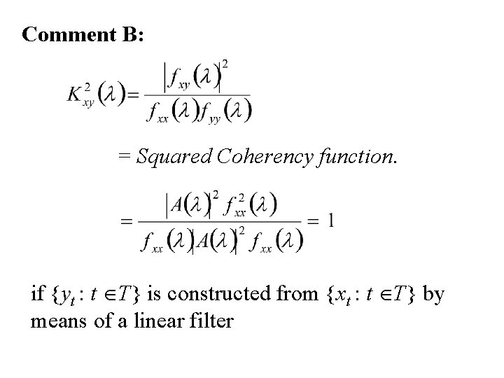 Comment B: = Squared Coherency function. if {yt : t T} is constructed from