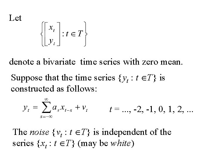 Let denote a bivariate time series with zero mean. Suppose that the time series