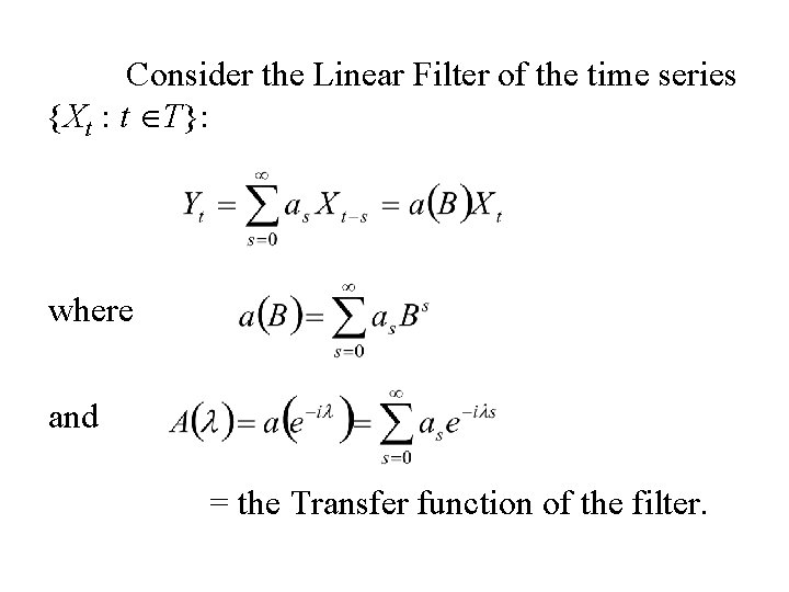 Consider the Linear Filter of the time series {Xt : t T}: where and