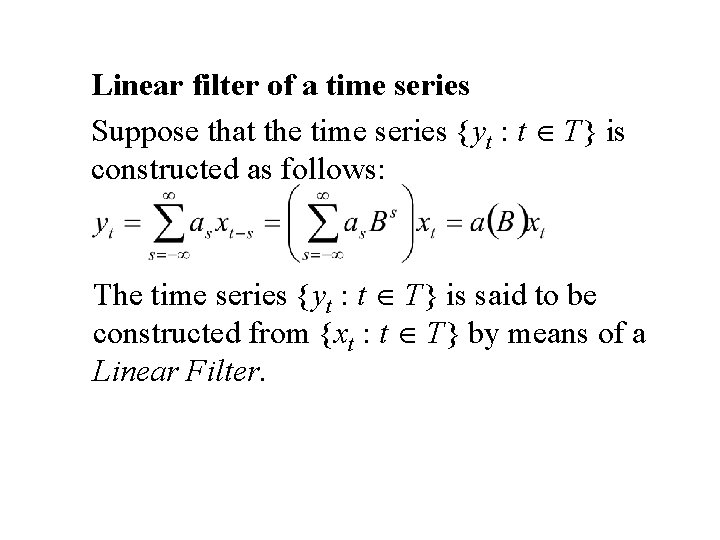 Linear filter of a time series Suppose that the time series {yt : t