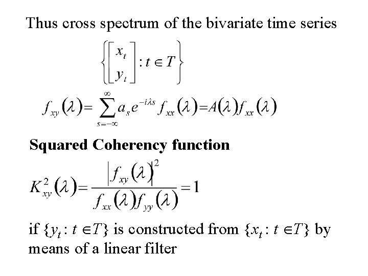 Thus cross spectrum of the bivariate time series Squared Coherency function if {yt :